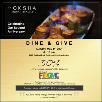 MOKSHA Indian Brasserie Second Anniversary “Dine & Give” Series to Benefit Fort Lauderdale Gay Men’s Chorus 5/11/21