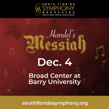 South Florida Symphony Orchestra’s Handel’s Messiah at Barry University 12/4/21