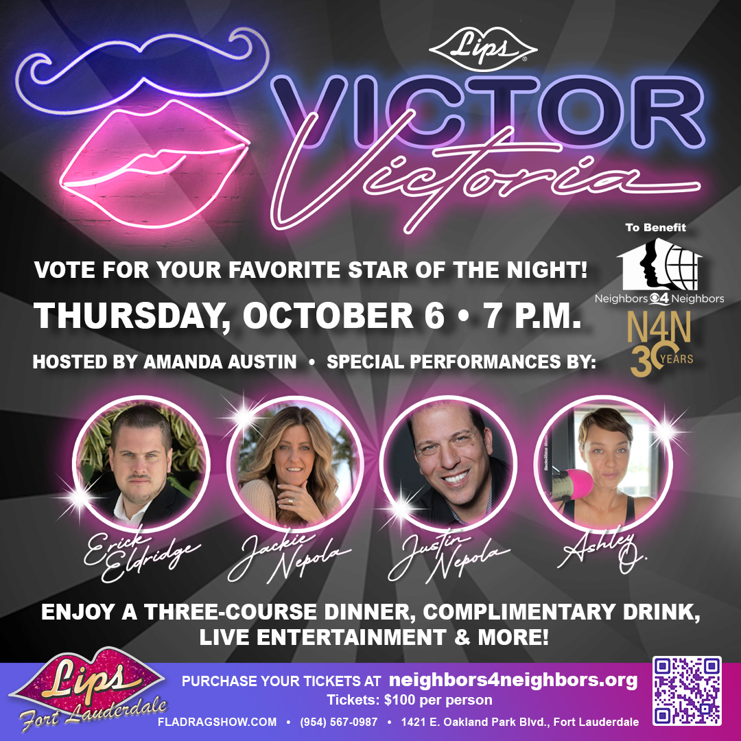 Lips Fort Lauderdale’s “Victor Victoria” benefiting Neighbors 4