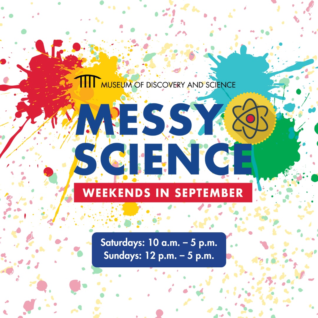 Messy Science Weekends at Museum of Discovery and Science 9/7/25, 9/14 ...